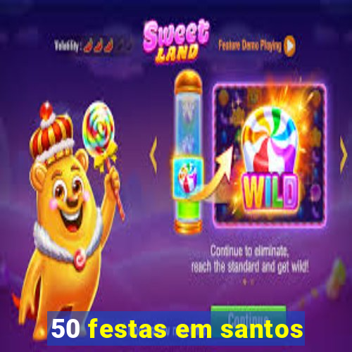 50 festas em santos